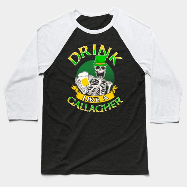 Drink Like A Gallagher St Patricks Day Baseball T-Shirt by E